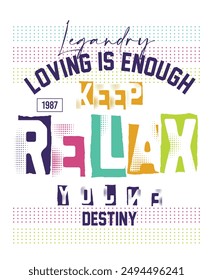T-shirt fashion boy relax inspirational quote. Motivational lettering design for greeting card, print