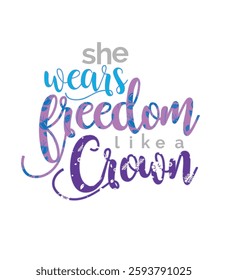 A t-shirt featuring the empowering phrase "She Wears Freedom Like a Crown." This stylish and artistic typography design celebrates confidence, strength, and independence. Perfect for confident women.