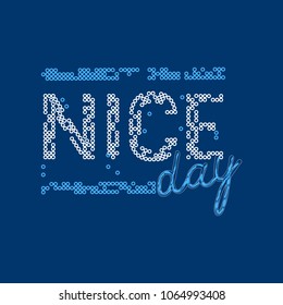 T-shirt female print is for typographical or screen-printing press. Cute theme fashion serigraphy stencil cool vector design. Letter and slogan "Nice day". Can be used for wallpaper, textile clothes.