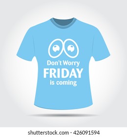 T-shirt With Friday Message typography.