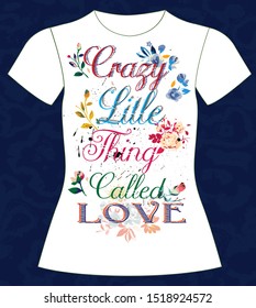 T-shirt, girl, crazy little thing called love ,slogan lovely,  typography, graphic design print  vector, illustration text