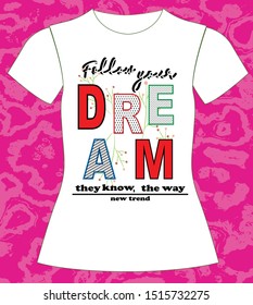 T-shirt, girl, follow your dream, they know, the way, new trend, typography, illustration text