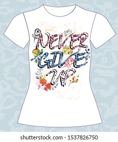 T-shirt, girl, never give up,  slogan lovely,  typography, vector, illustration text
