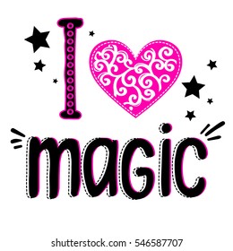 T-shirt girlish design I love magic. White background with pink heart and ornament, stars, hand written text. Original cute fashion illustration