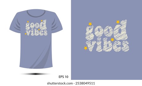 t-shirt good vibes and star print design. Vector template in modern lettering and typography cool For t-shirt prints and other uses