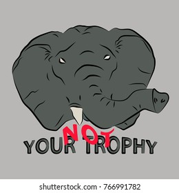 T-shirt graphics, typography. The elephant is not your trophy. Line. Phrase. Black. Vector.
