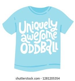 T-shirt with hand drawn vector lettering about weird people. Unique comic phrases in the style of black humor. Quote for a party, social media, gift. Modern concept typography layout.