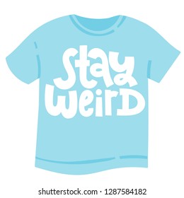 T-shirt with hand drawn vector lettering about weird people. Unique comic phrases in the style of black humor. Quote for a party, social media, gift. Modern concept typography layout.
