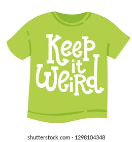 T-shirt with hand drawn vector lettering about weird people. Unique comic phrases in the style of black humor. Quote for a party, social media, gift. Modern concept typography layout.