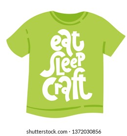 T-shirt with hand drawn vector lettering for festival and handicraft market, artisans. Humorous gift for a person whose hobby is hand made.