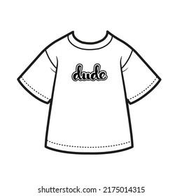 T-shirt with inscription dude for boy outline for coloring on a white background