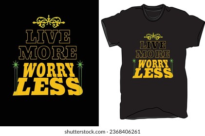 T-Shirt LIVE MORE WORRY LESS, Apparel design, illustration design.