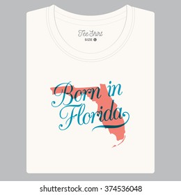 T-shirt with logo text "Born in Florida" and the State map. Editable vector design. 