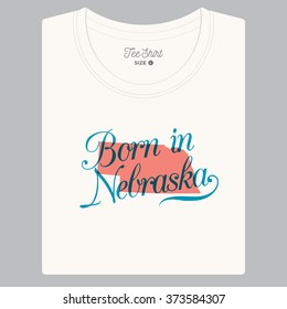 T-shirt with logo text "Born in Nebraska" and the State map. Editable vector design. 