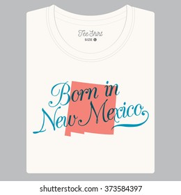 T-shirt with logo text "Born in New Mexico" and the State map. Editable vector design. 