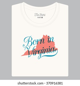 T-shirt with logo text "Born in " and the State map. Editable vector design. 