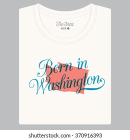 T-shirt with logo text "Born in Washington " and the State map. Editable vector design. 