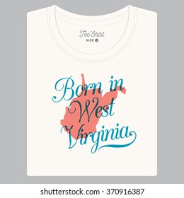 T-shirt with logo text "Born in West Virginia" and the State map. Editable vector design. 