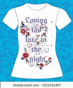 T-shirt, loving too late in the night, slogan lovely,  typography, vector, illustration text.eps