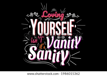 T-shirt It Loving Yourself Vanity its sanity color white pink red and orange