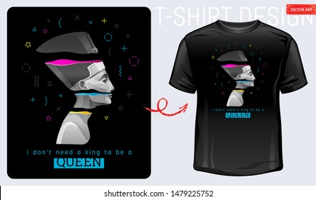 T-shirt memphis print. Nefertiti, Cleopatra, geometric shape. Ancient Egyptian power girl & feministic cool slogan. I don't need a king to be queen. Fashion design concept, 3d trendy vector style art