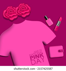 T-shirt, nail polish, lipstick, wallet and roses all are pink with bold texts on pink background ,
National Pink Day June 23