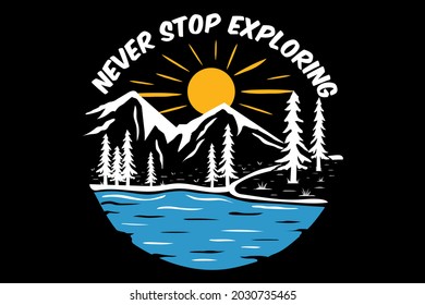 T-shirt never stop exploring nature