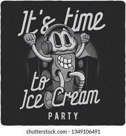 T-shirt or poster design with funny ice cream character. Hand drawn illustration. Vintage style.