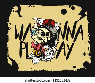 T-shirt or poster design with hand drawn with text of wanna play. Street style label.