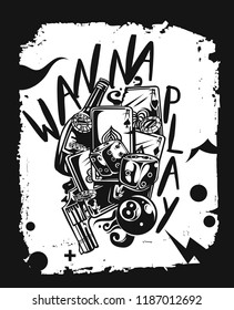 T-shirt or poster design with hand drawn with text of wanna play. Street style label.