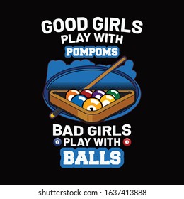 T-Shirt Or Poster Design With Illustration Of 8 Ball. Pool t shirt. Good girls play with Pompoms. 