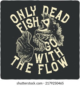 T-shirt or poster design with illustration of dead fish