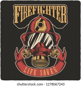 T-shirt or poster design with illustration of firefighter's helmet and gas mask. Design with text composition.