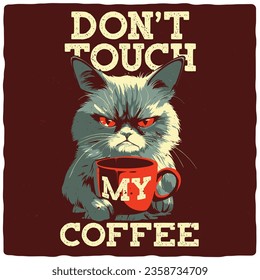 T-shirt or poster design with illustration of grumpy cat with a coffee cup