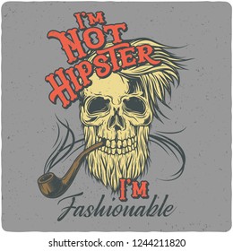 T-shirt or poster design with illustration of the hipster's skull. Design with text composition.