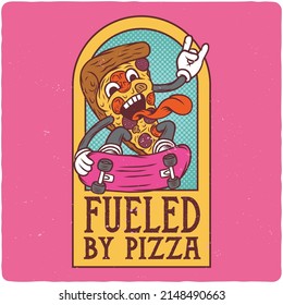 T-shirt or poster design with illustration of pizza character