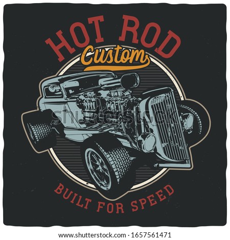 T-shirt or poster design with illustration of powerful hot rod.
