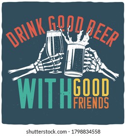 T-shirt or poster design with illustration of skeleton hands with beer mugs. Ready apparel design.