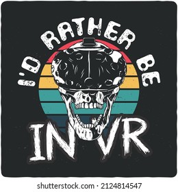 T-shirt or poster design with illustration of skeleton playing VR