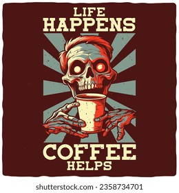 T-shirt or poster design with illustration of a skeleton with a coffee cup