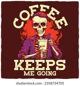 T-shirt or poster design with illustration of a skeleton with a coffee cup