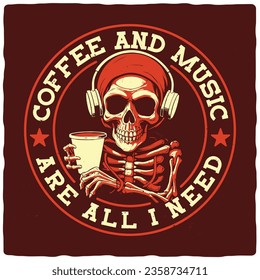 T-shirt or poster design with illustration of a skeleton in headphones with a coffee cup