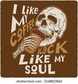 T-shirt or poster design with illustration of skull and coffee cup