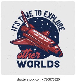 T-shirt or poster design with illustration of space ship