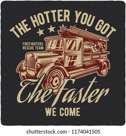 T-shirt or poster design with illustration of vintage firetruck. Design with text composition.