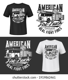 Tshirt print with american fire truck vector mockup. Monochrome apparel design with firetruck car and typography, isolated t shirt print or label with firefighting lorry, fireman emergency transport