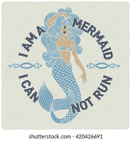 T-shirt print with beautiful mermaid and funny slogan. Cute siren with joke text.