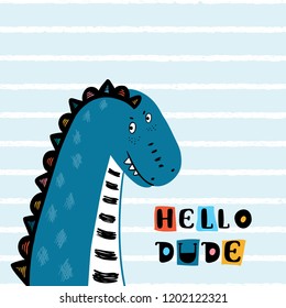 T-shirt print design for kids fashion with Cute Dinosaur and "Hello Dude" Phrase. Cheerful Dinosaur Cartoon Animal vector illustration. Print or Poster for Children