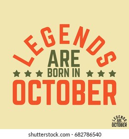 T-shirt print design. Legends are born in October vintage t shirt stamp. Badge applique, label t-shirts, jeans, casual wear. Vector illustration.