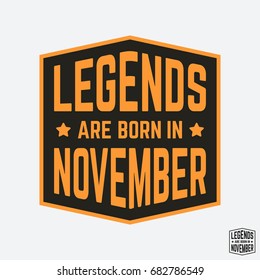 T-shirt print design. Legends are born in November vintage t shirt stamp. Badge applique, label t-shirts, jeans, casual wear. Vector illustration.